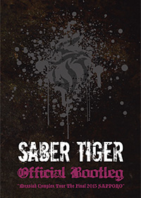 SABER TIGER/Official Bootleg "Messiah Complex Tour The Final 2013 SAPPORO"